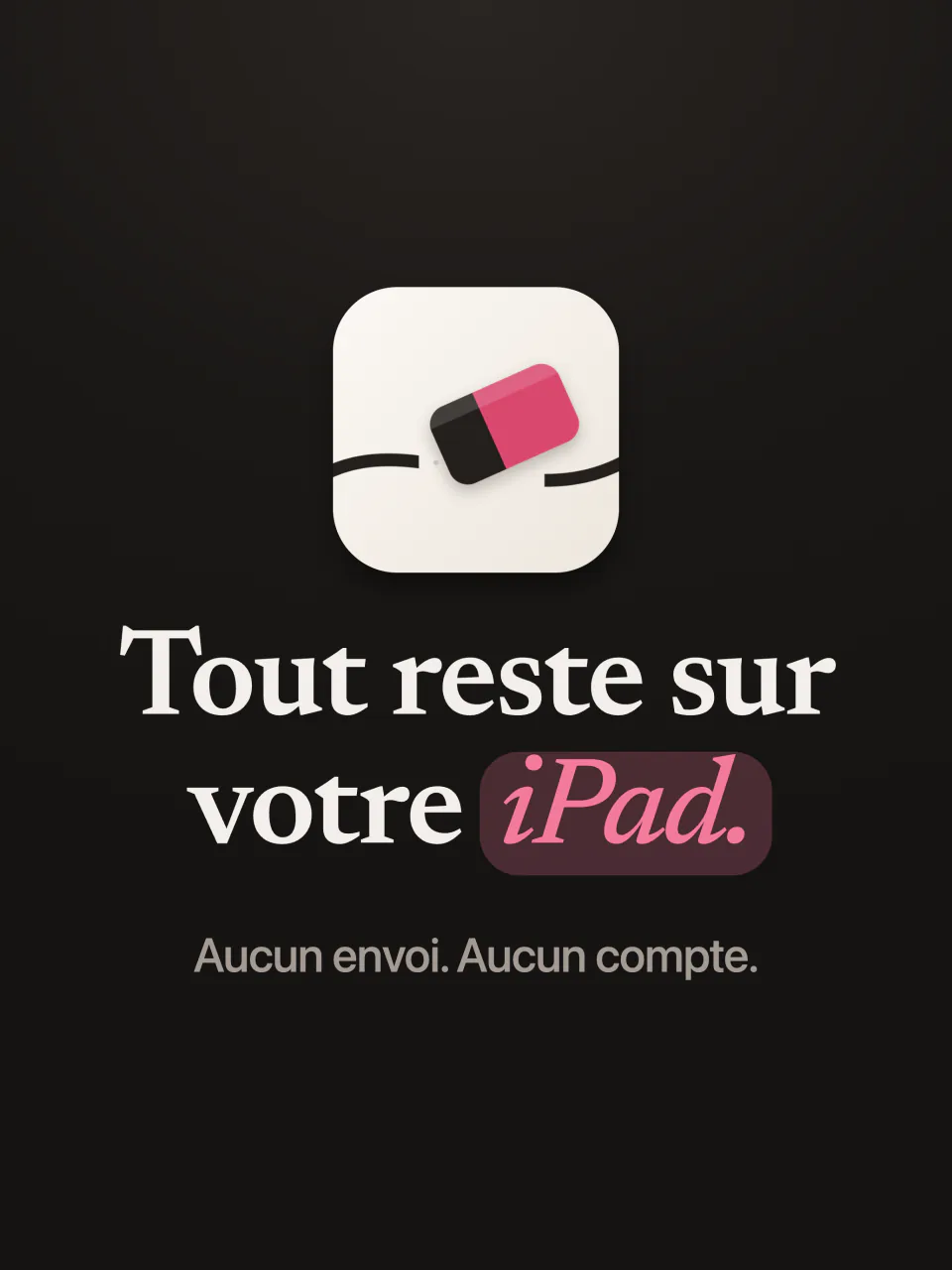L’icône de Mend avec les mots : tout reste sur votre iPad, aucun envoi, aucun compte