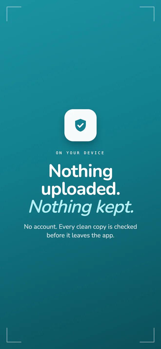 Frost privacy summary: nothing uploaded, nothing kept, no account, and every clean copy is checked